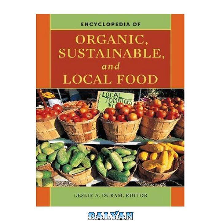 دانلود کتاب Encyclopedia of Organic, Sustainable, and Local Food